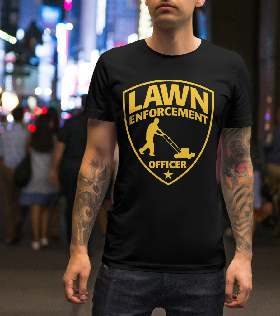 Lawn Enforcement Officer Dad Father's Day Badge Mowing T-Shirt