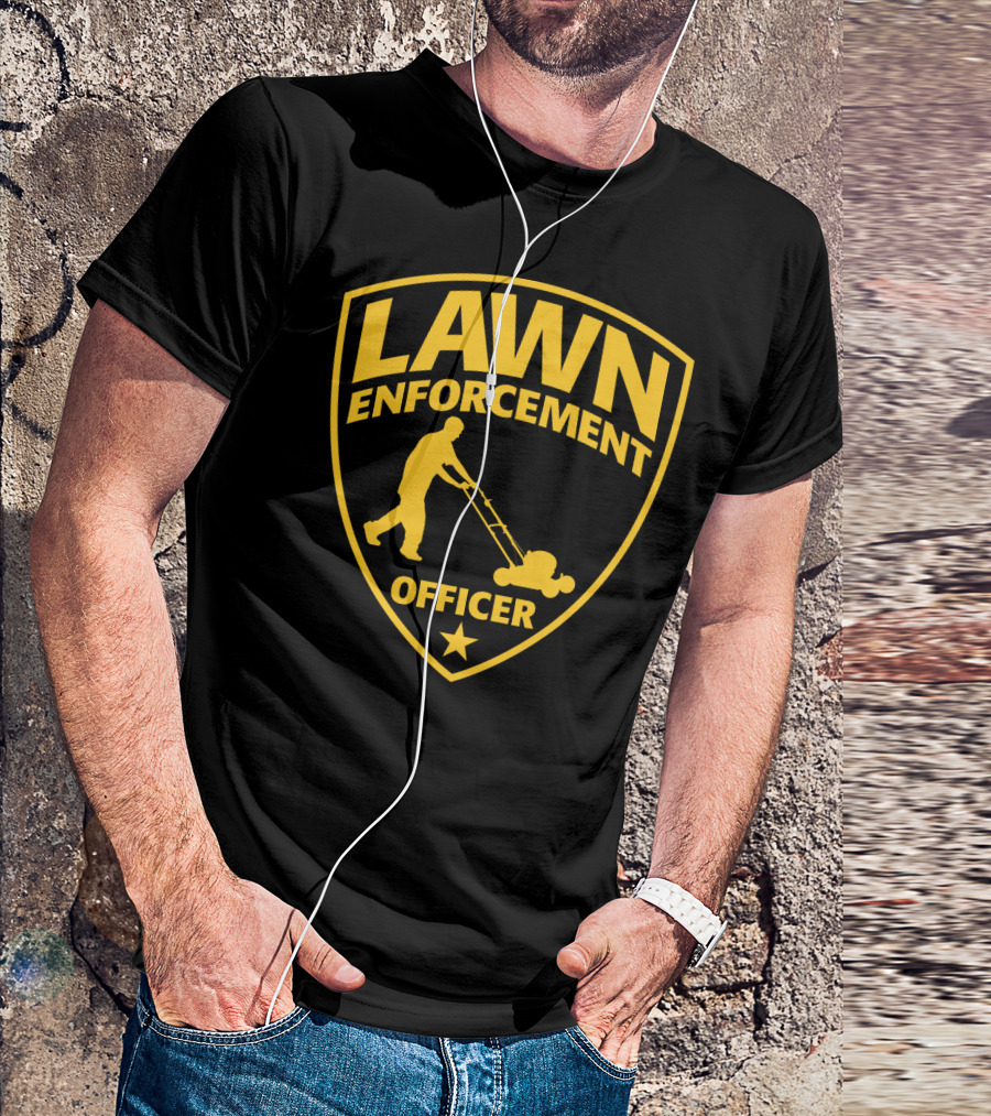 Lawn Enforcement Officer Dad Father's Day Badge Mowing T-Shirt