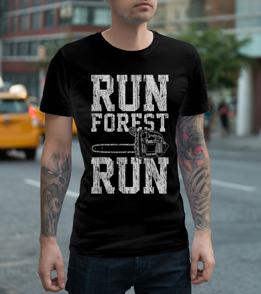Run Forest Run Chainsaw Lumberjack T-Shirt