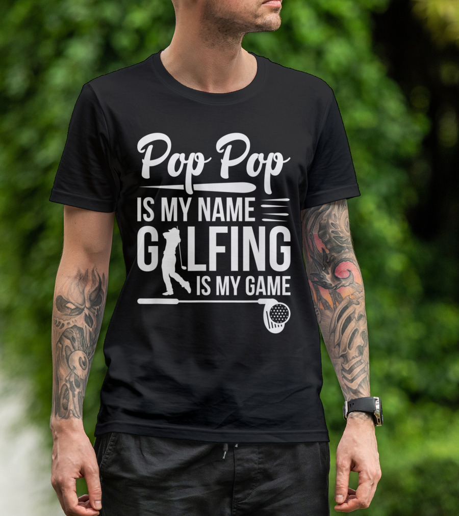 Pop Pop Is My Name Golfing Is My Game Father's Day T-Shirt