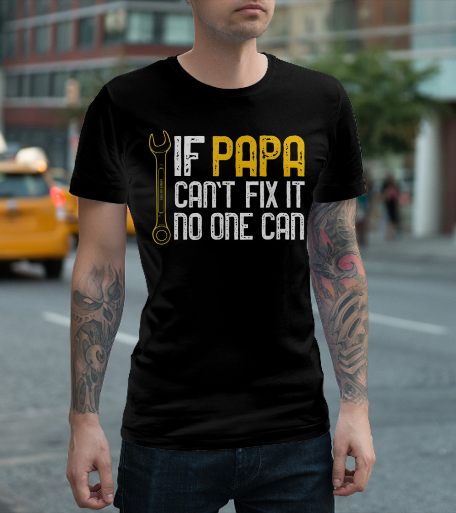If Papa Can't Fix It No One Can Fathers Wrench Motif T-Shirt