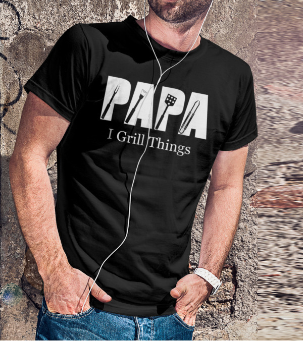 Papa I Grill Things BBQ Utensils T-Shirt