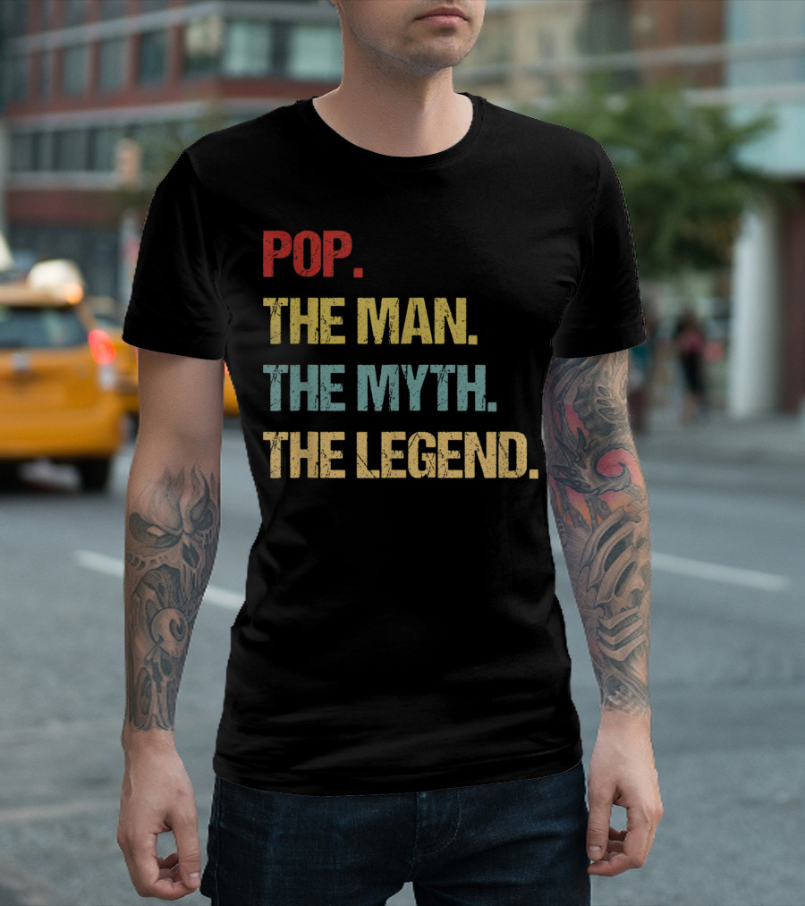 POP THE MAN THE MYTH THE LEGEND T-Shirt
