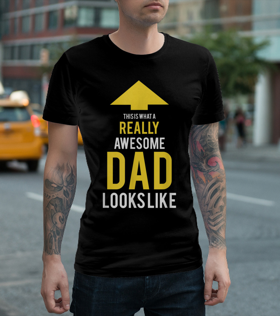 This Is What a Really Awesome Dad Looks Like Arrow T-Shirt