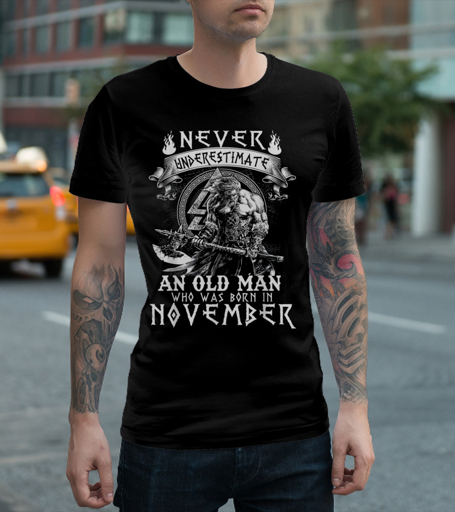 Never Underestimate An Old Man Who Was Born In November Viking Warrior Axe T-Shirt