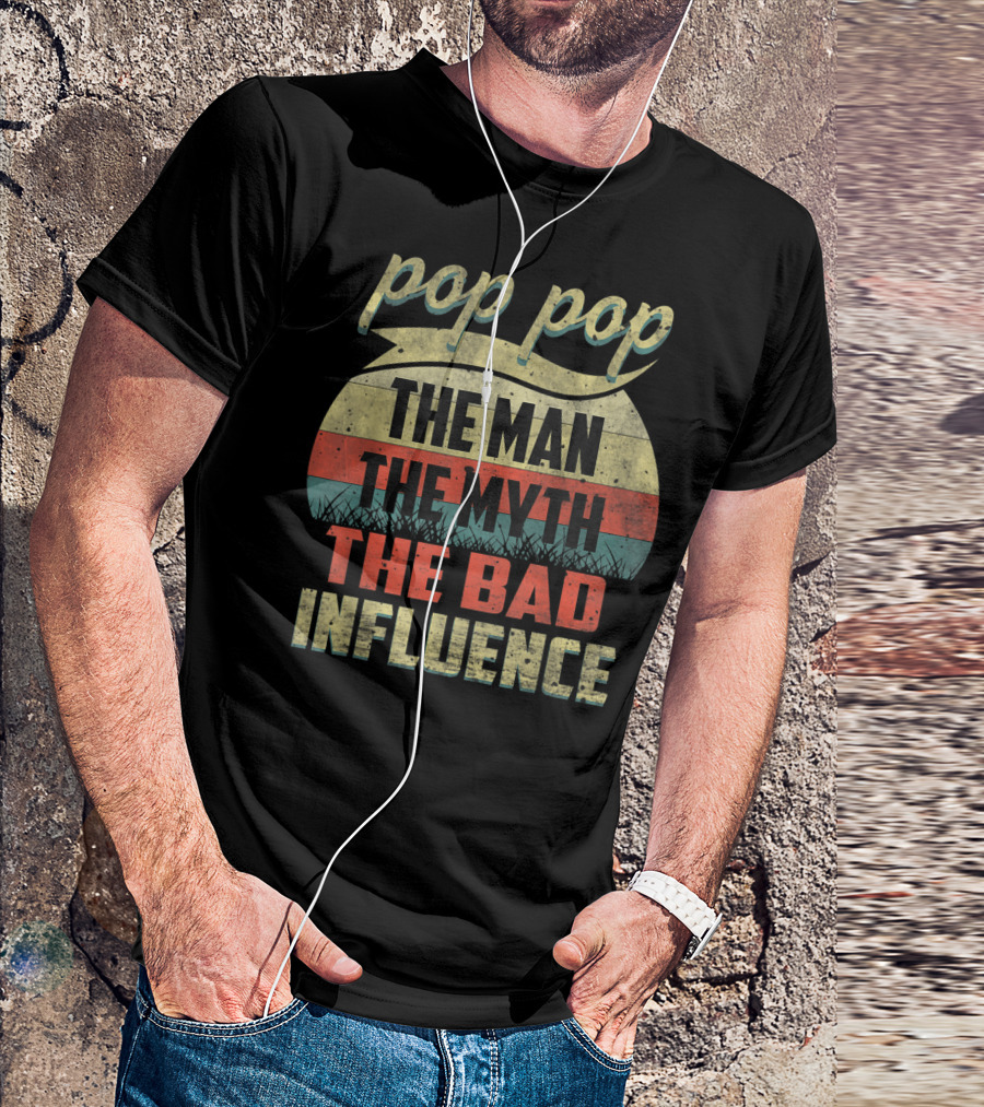 Pop Pop The Man The Myth The Bad Influence Retro T-Shirt