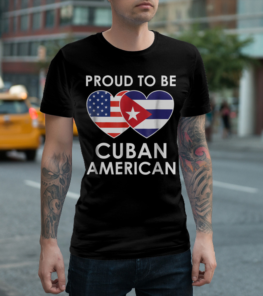 Proud to Be Cuban American with Heart-Shaped Flags T-Shirt