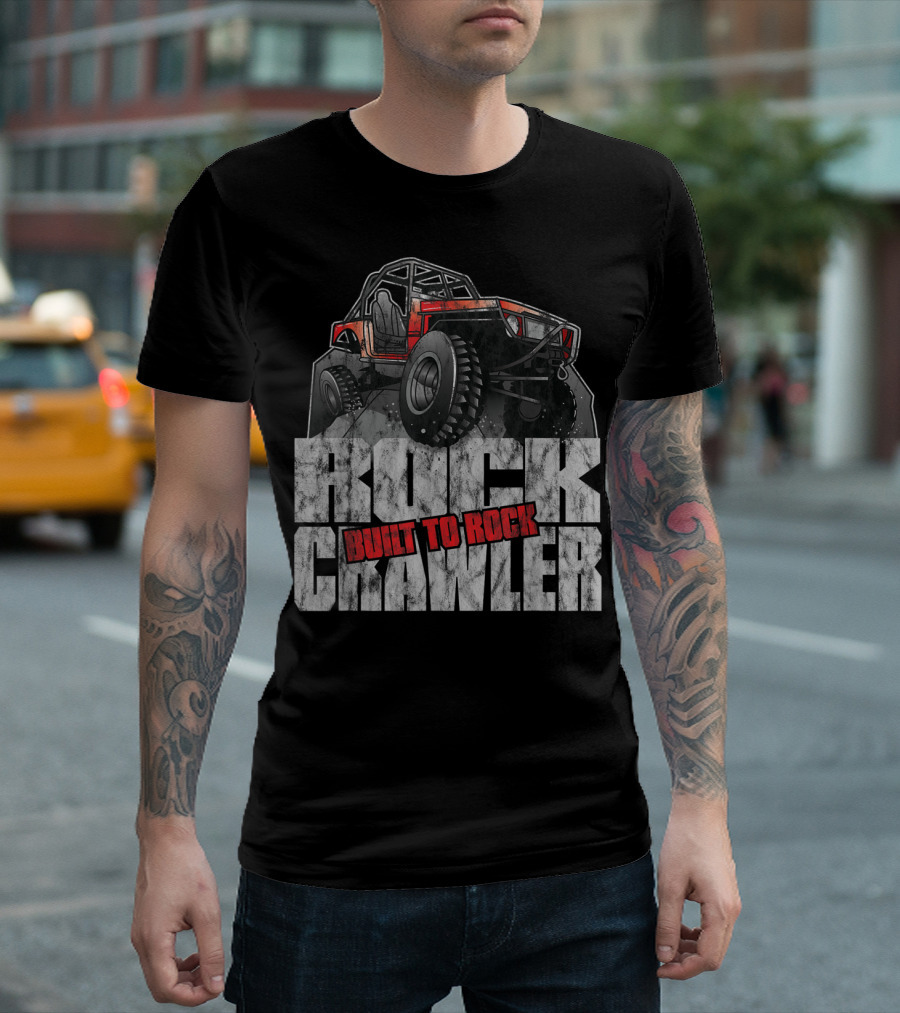 Rock Crawler Built To Rock Off Road Four Wheel Drive T-Shirt