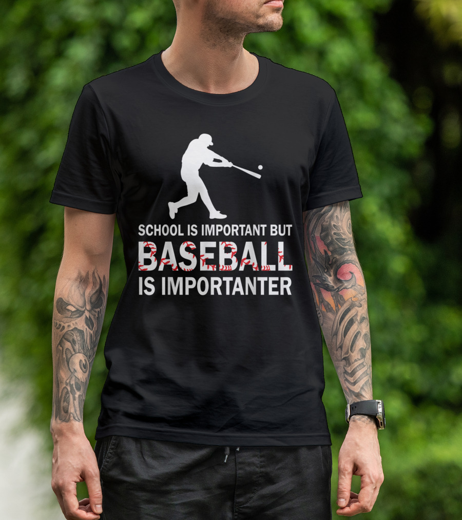 SCHOOL IS IMPORTANT BUT BASEBALL IS IMPORTANTER WITH BASEBALL PLAYER T-Shirt