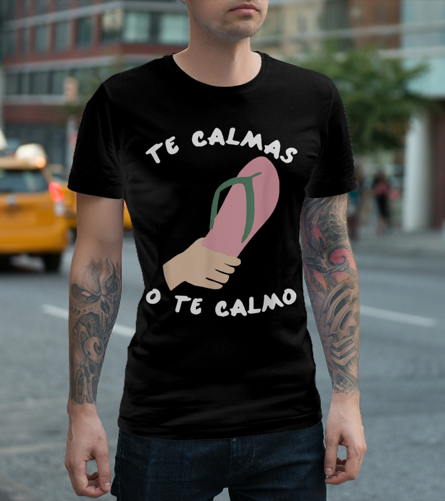 Te Calmas O Te Calmo Funny Spanish Sandal Joke T-Shirt