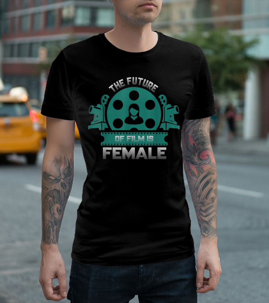 The Future of Film is Female Filmmaker Cinema Camera Reel T-Shirt