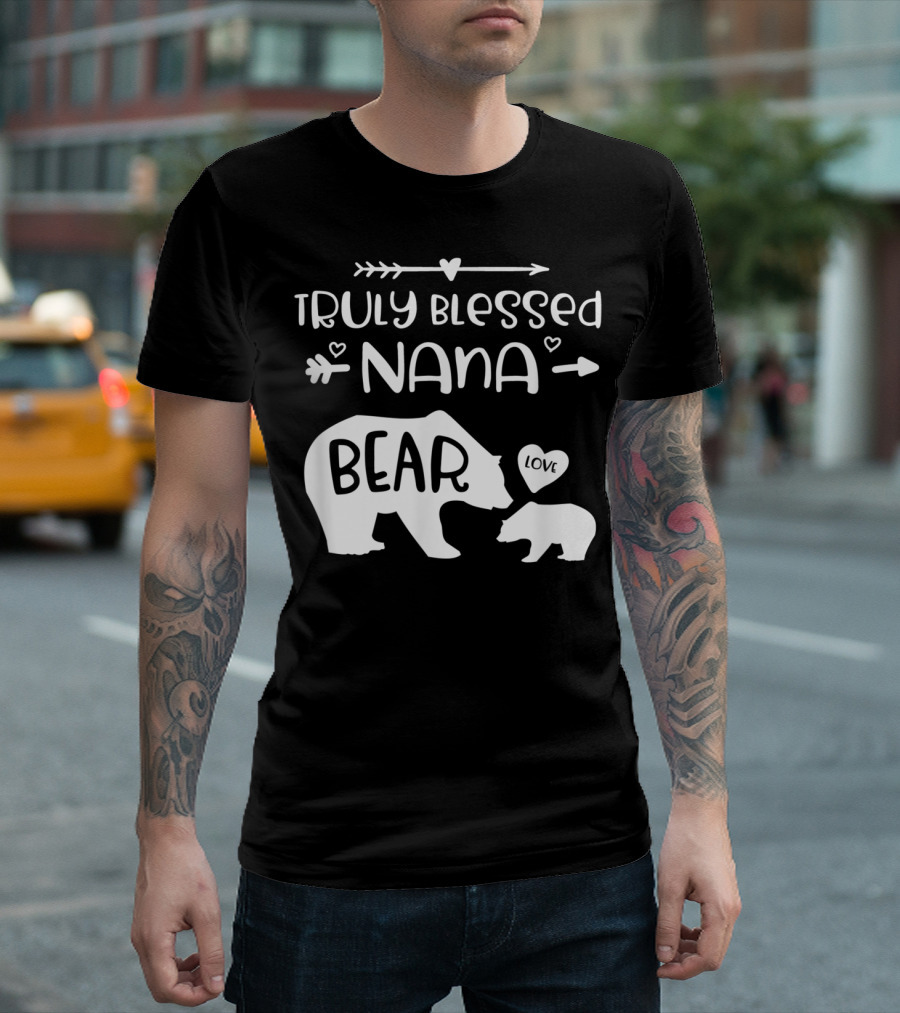 Truly Blessed Nana Bear Love With Baby Cub Bear T-Shirt