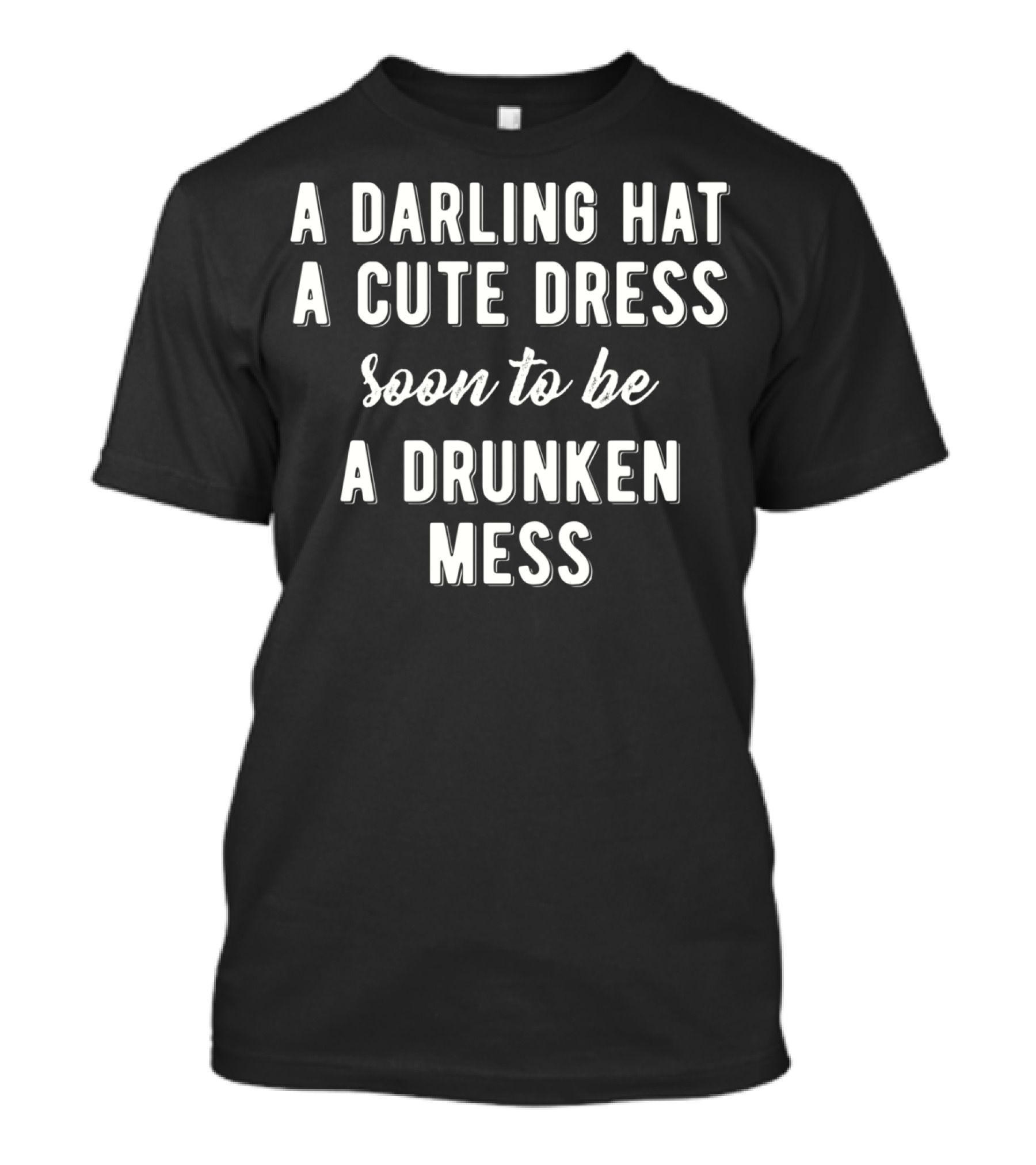A Darling Hat A Cute Dress Soon To Be A Drunken Mess Kentucky Game T-Shirt