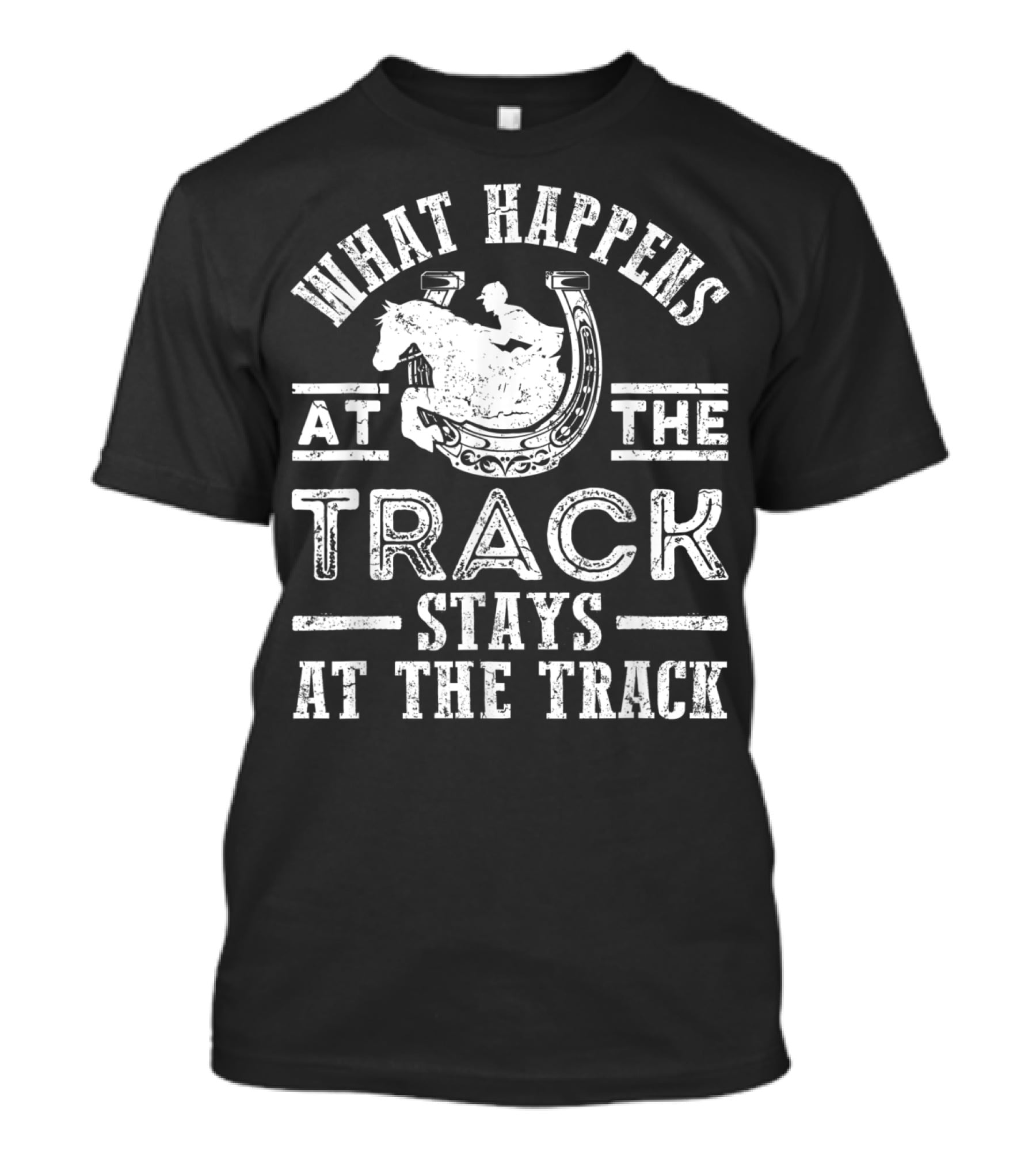 What Happens At The Track Stays At The Track Funny Horse Race T-Shirt