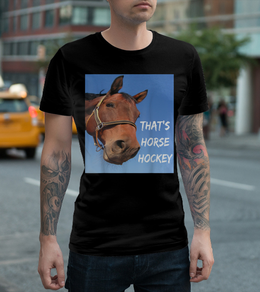 That's Horse Hockey Funny Slang Nonsense Horse Joke T-Shirt