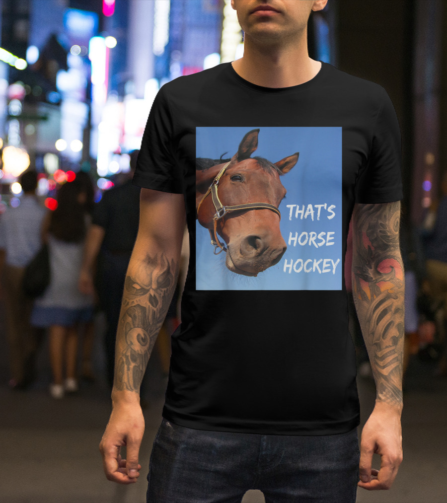 That's Horse Hockey Funny Slang Nonsense Horse Joke T-Shirt