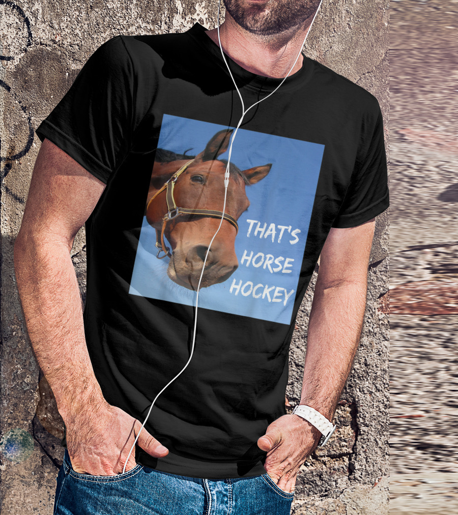 That's Horse Hockey Funny Slang Nonsense Horse Joke T-Shirt