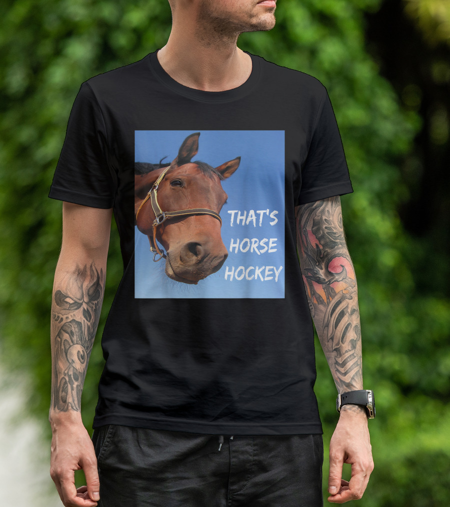That's Horse Hockey Funny Slang Nonsense Horse Joke T-Shirt