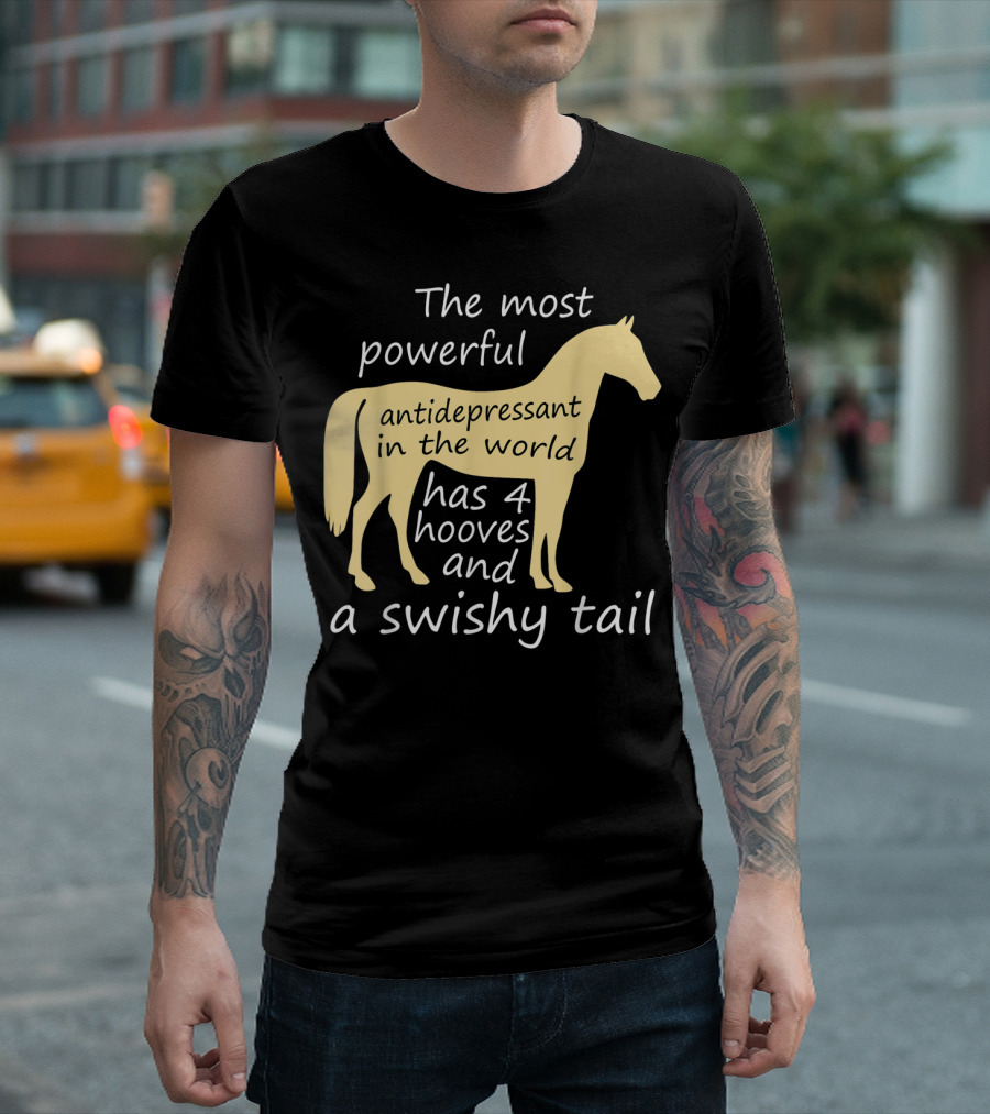 Funny Horse Lover Ladies Equestrian The Most Powerful Antidepressant Has Four Hooves and a Swishy Tail T-Shirt