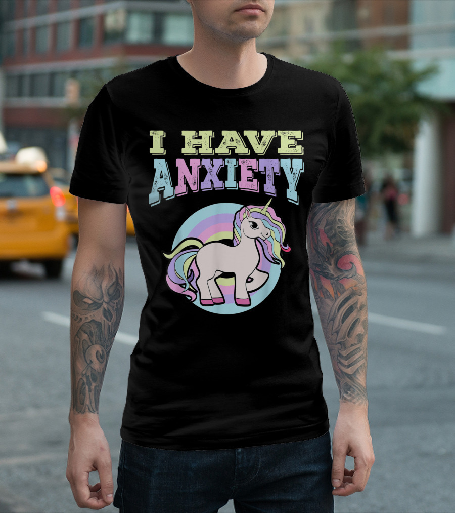 I Have Anxiety Pastel Unicorn with Rainbow Mane T-Shirt