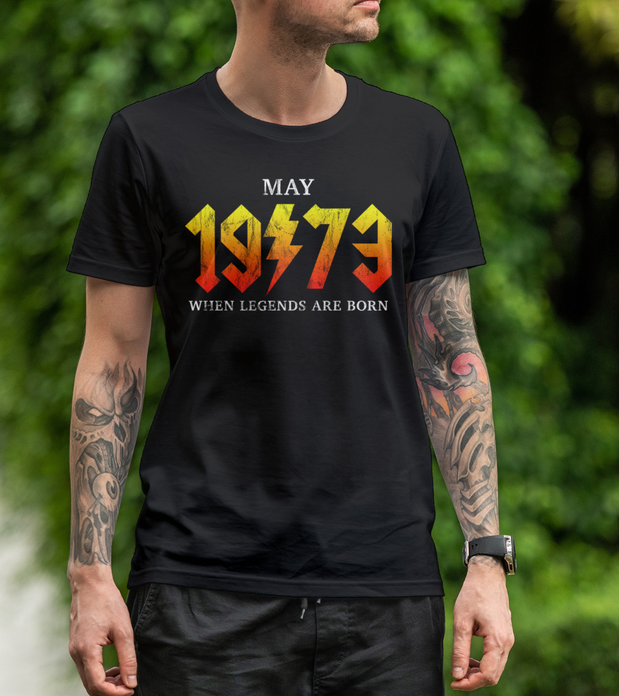 May 1973 When Legends Are Born Classic Rock Legend T-Shirt