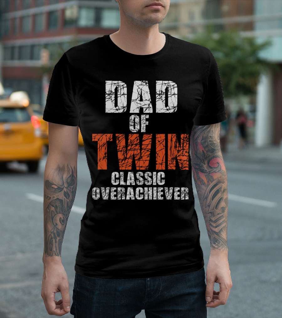 Dad of Twin Classic Overachiever T-Shirt
