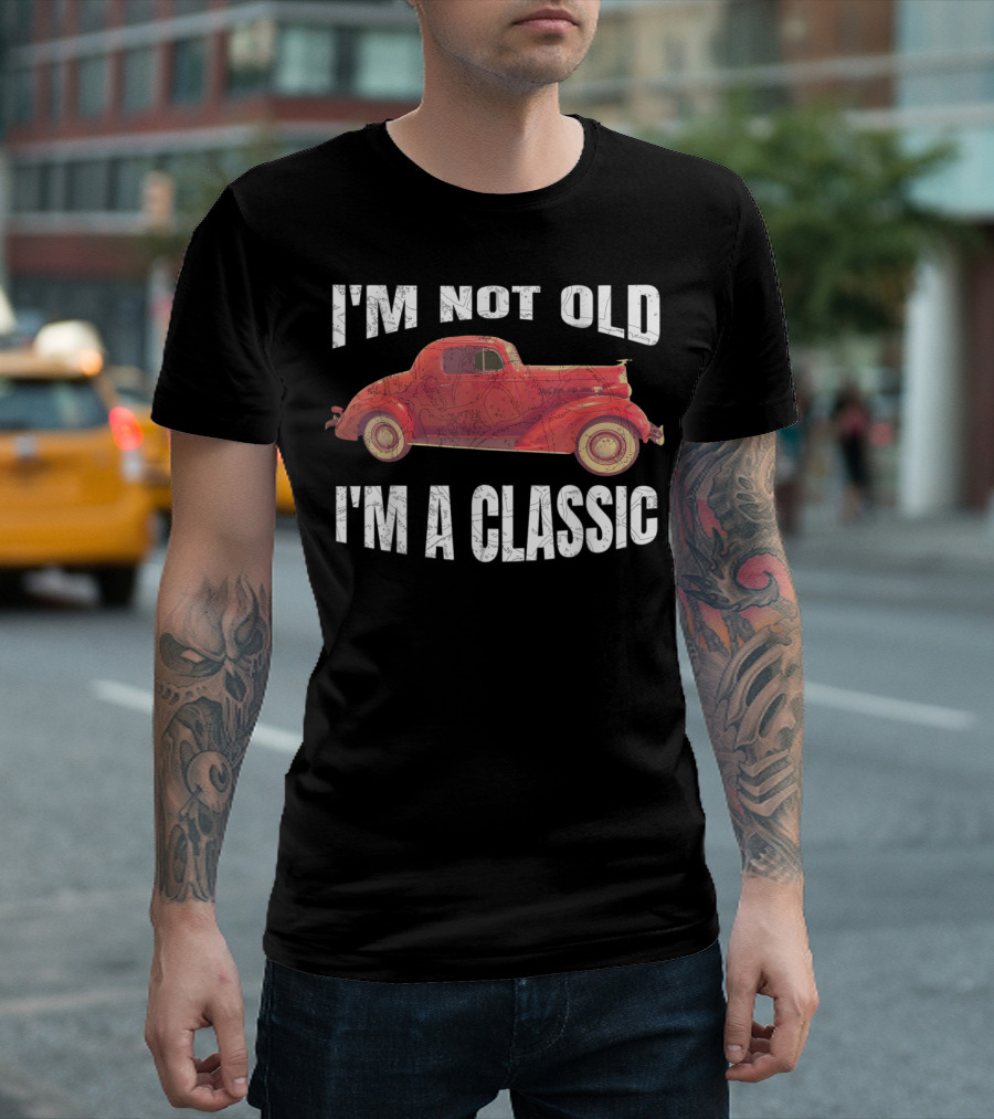 I'm Not Old I'm A Classic T-Shirt