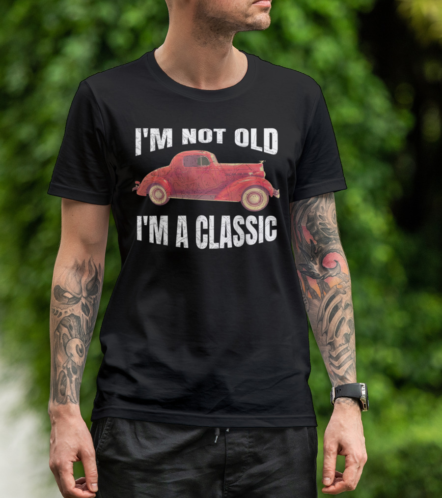 I'm Not Old I'm A Classic T-Shirt