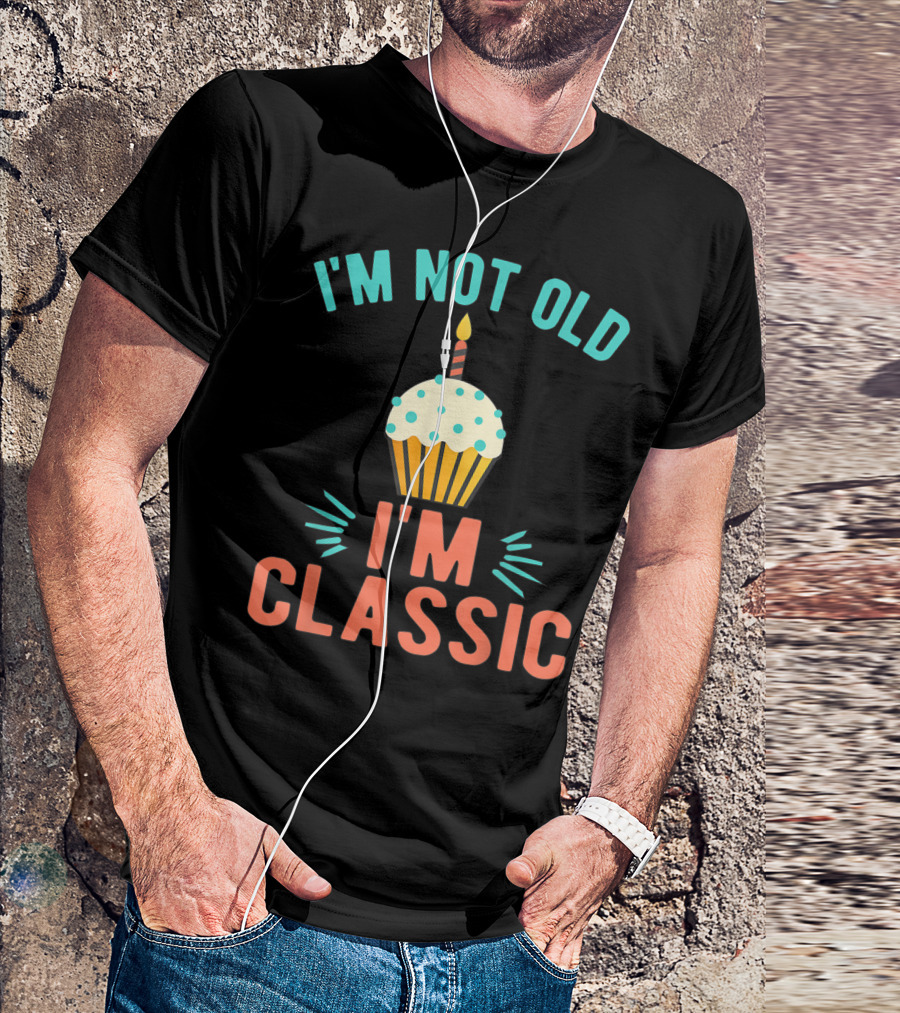 I'm Not Old I'm Classic Birthday Cupcake Candle T-Shirt