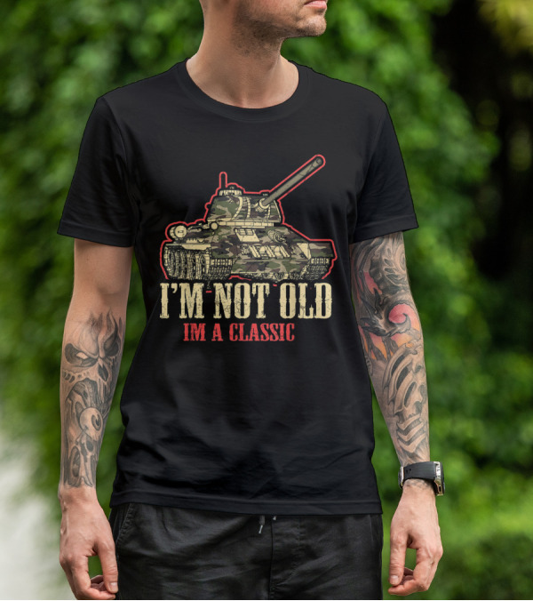 I'm Not Old I'm A Classic WWII Tank T-Shirt