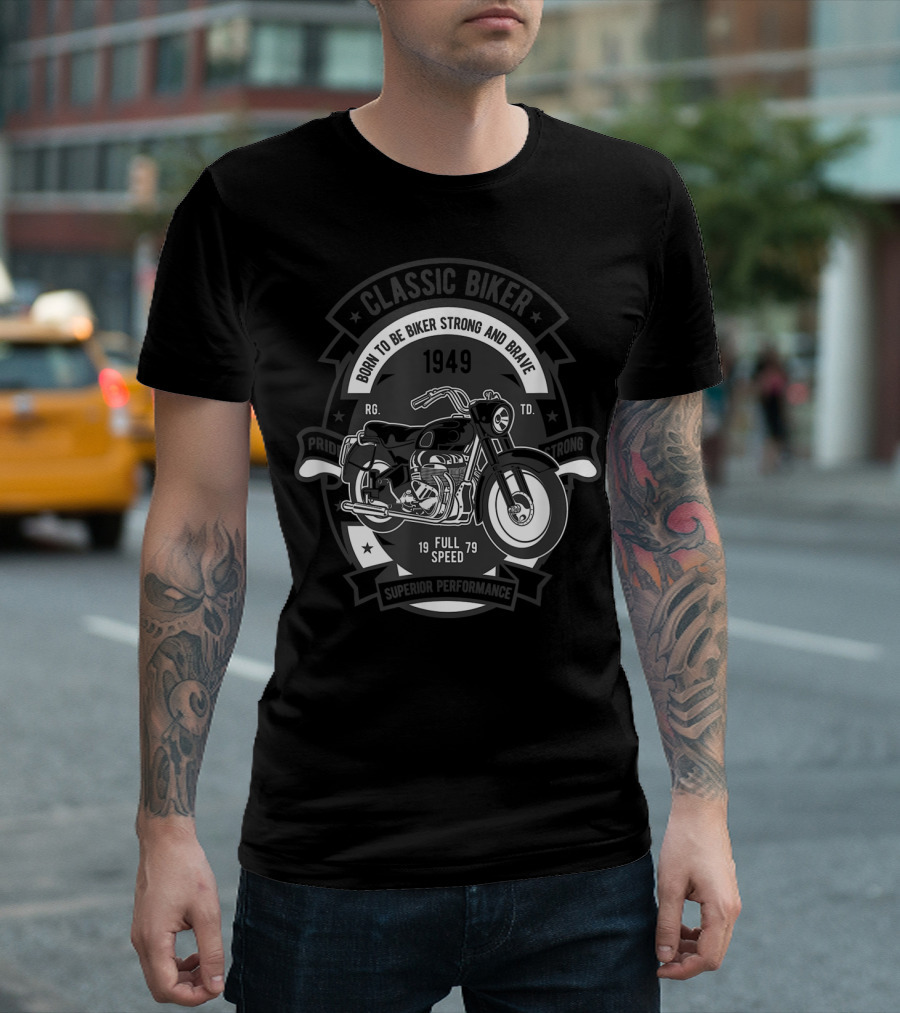Classic Biker Born to Be Biker Strong and Brave 1949 Superior Performance 19 Full 79 Speed T-Shirt