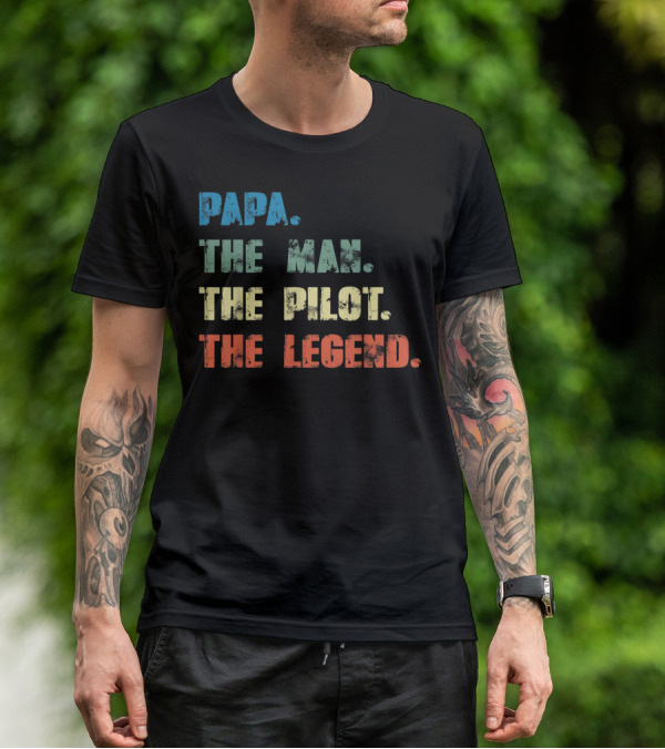 Papa The Man The Pilot The Legend Dad Father's Dayคำคมยอดนิยมเพื่อคุณพ่อที่เป็นนักบิน T-Shirt