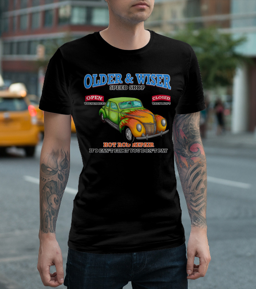 Older Wiser Speed Shop Hot Rod Repair Classic Car T-Shirt