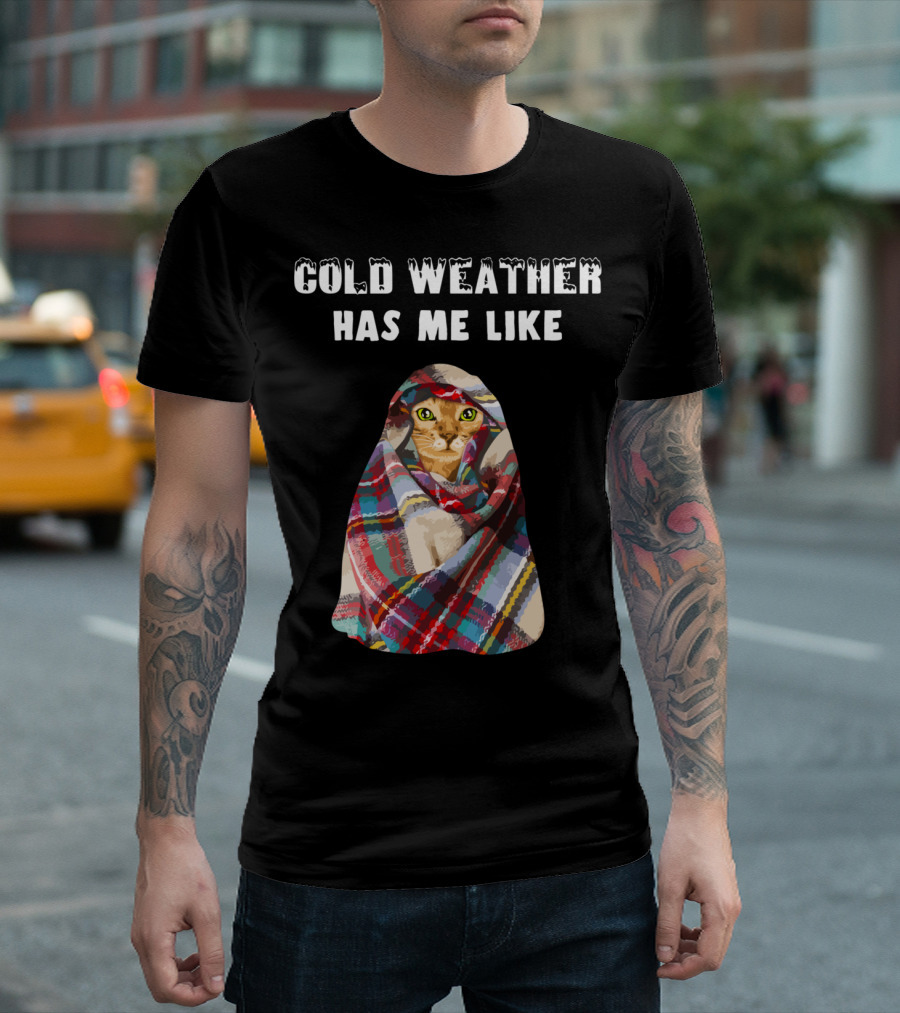 Cold Weather Has Me Like Bengal Cat Winter T-Shirt