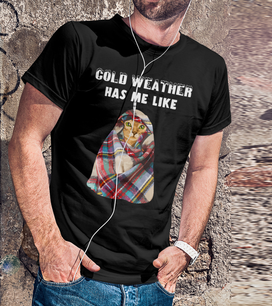 Cold Weather Has Me Like Bengal Cat Winter T-Shirt