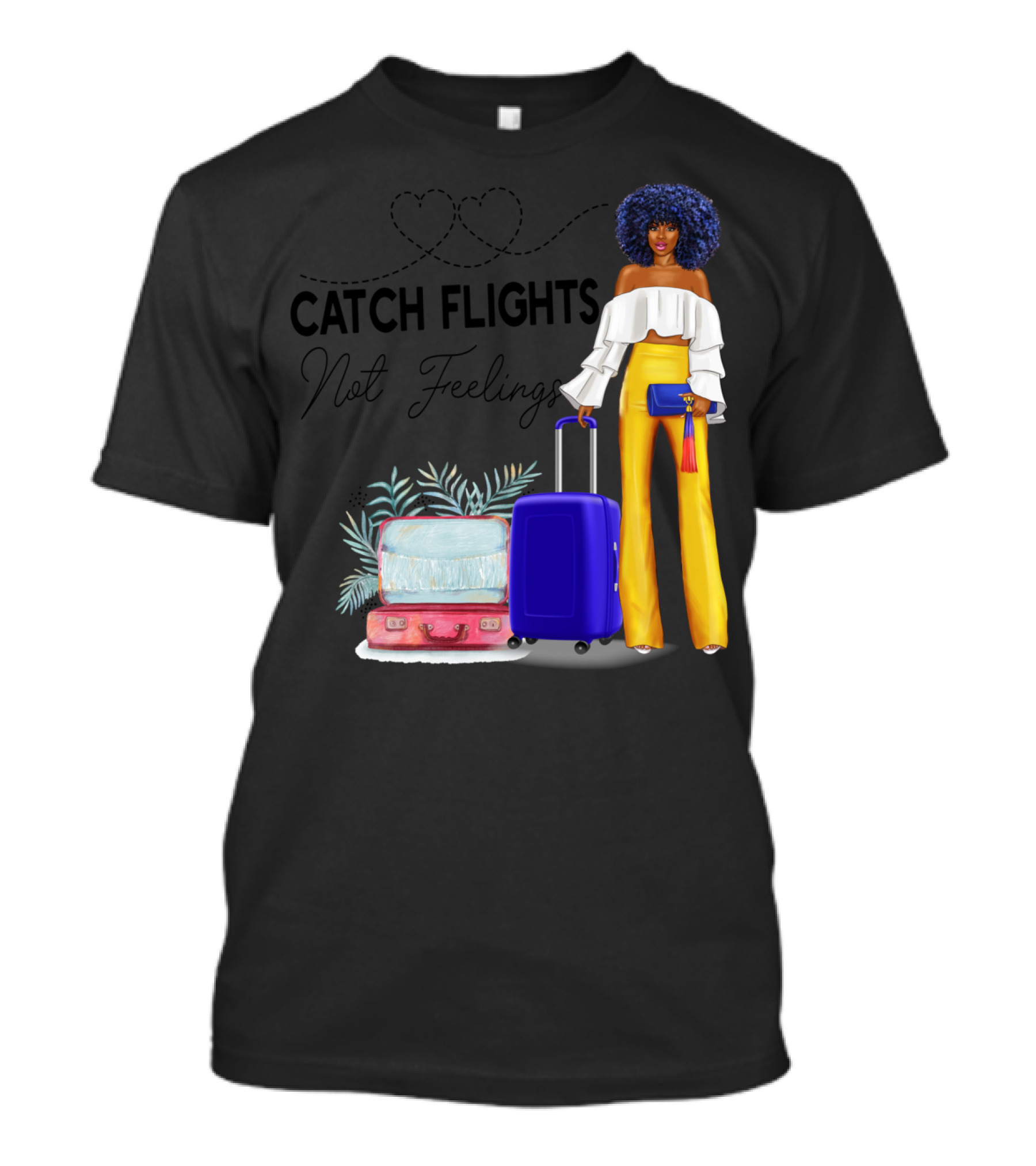 Black Woman Catch Flights Not Feelings Luggage Curls Yellow Pants Fashion T-Shirt