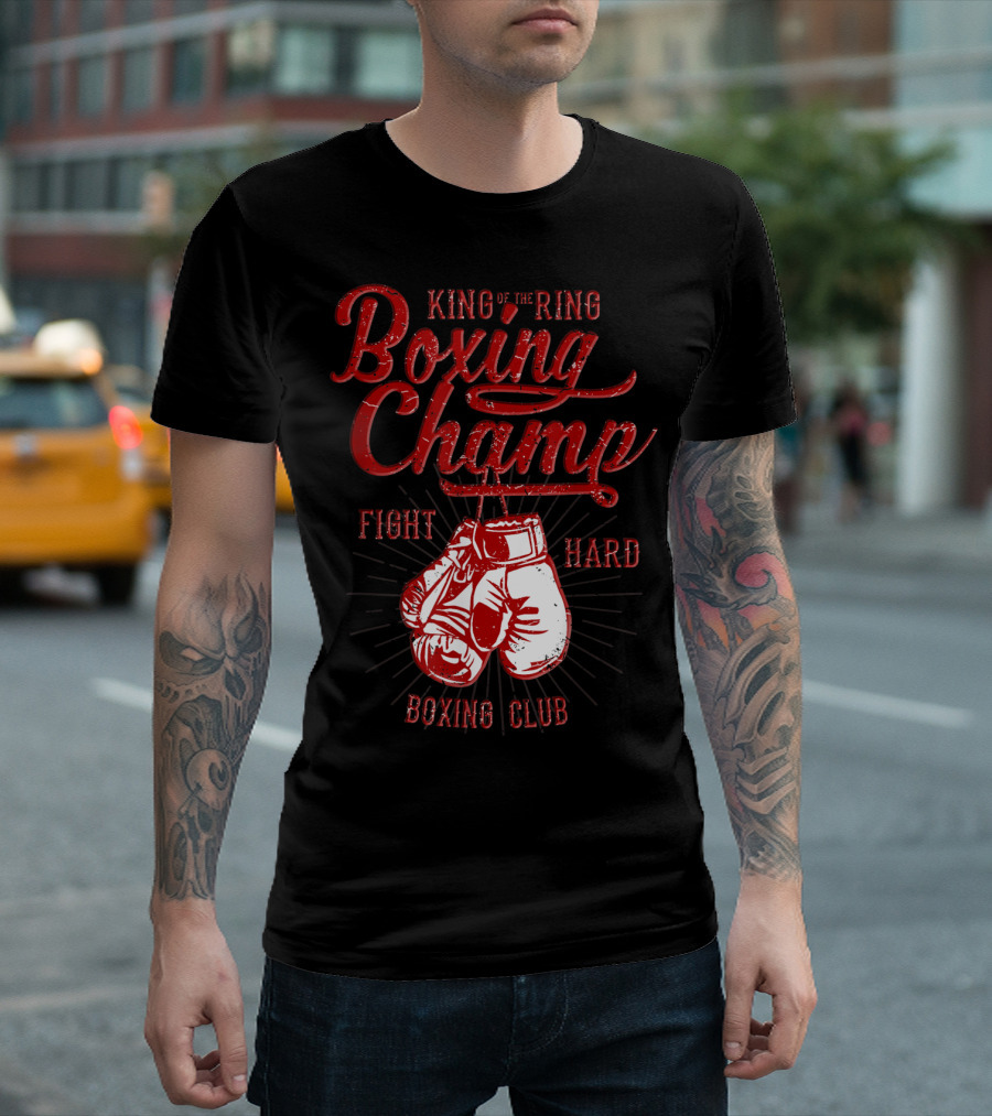 King Of The Ring Boxing Champ Fight Hard Boxing Club T-Shirt