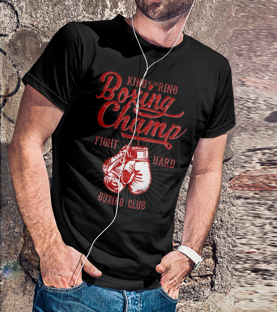 King Of The Ring Boxing Champ Fight Hard Boxing Club T-Shirt