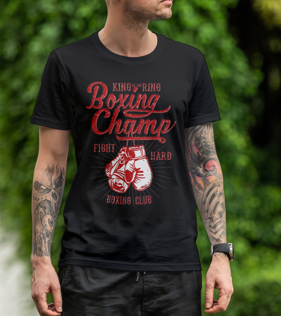 King Of The Ring Boxing Champ Fight Hard Boxing Club T-Shirt