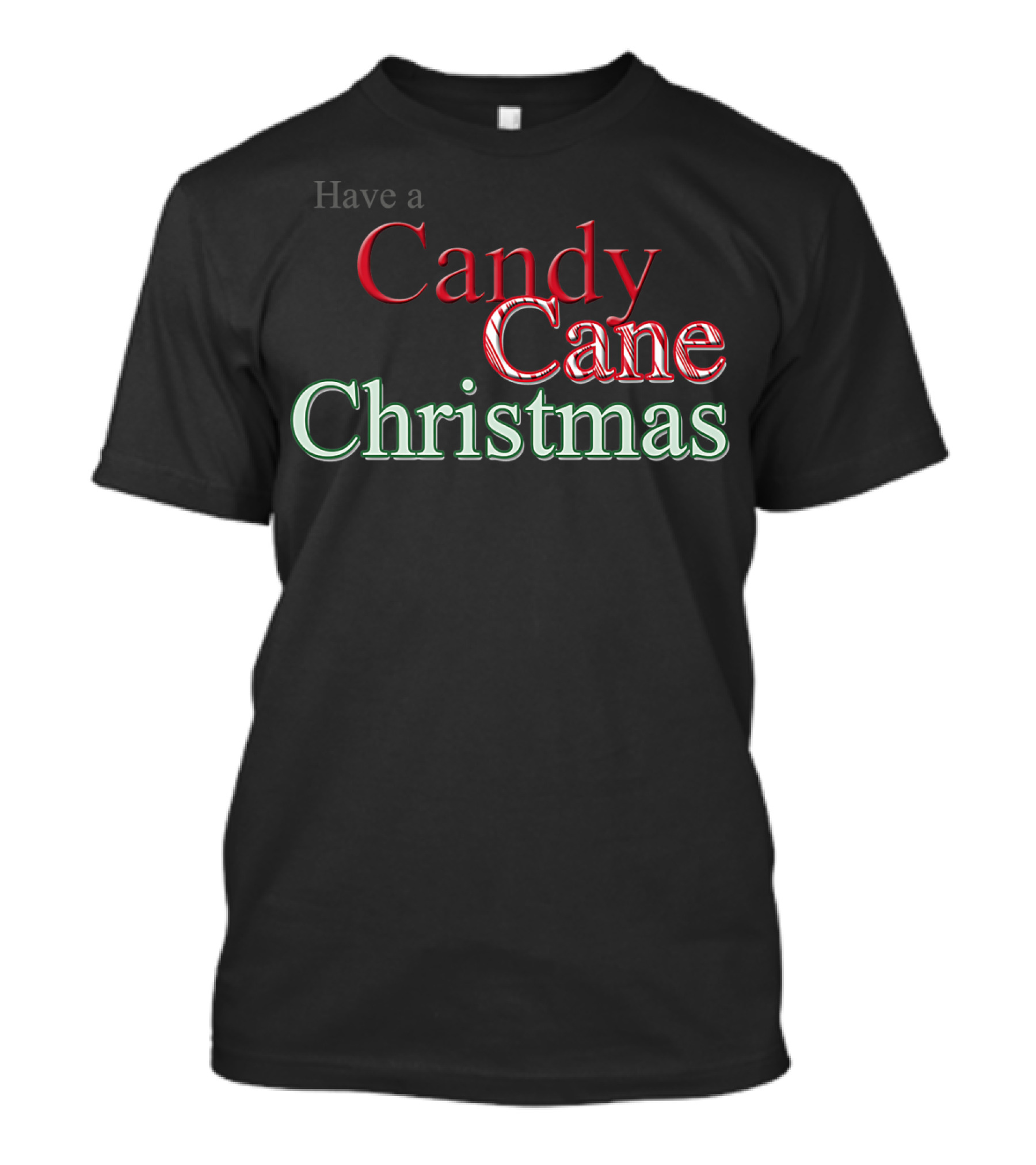 Have A Candy Cane Christmas T-Shirt