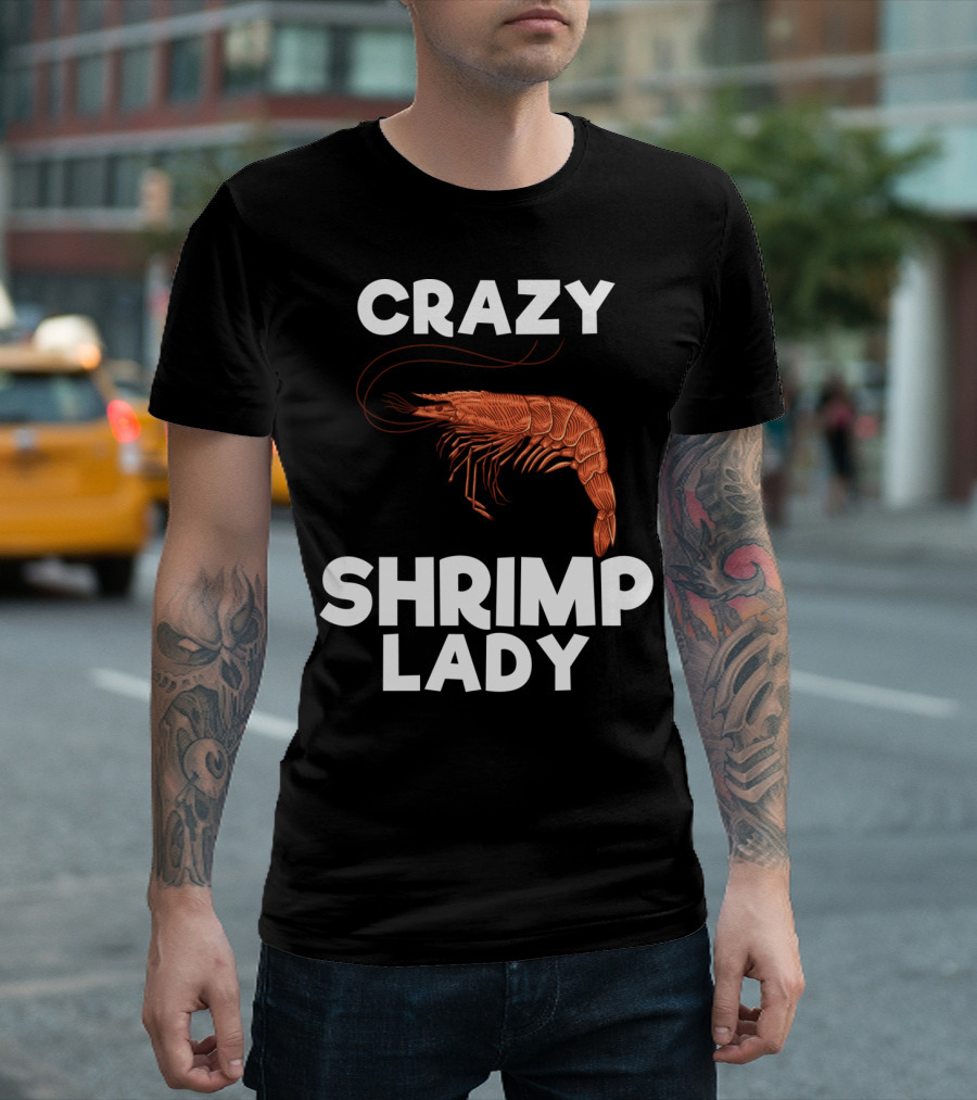 Crazy Shrimp Lady Funny Seafood Animal Lover T-Shirt