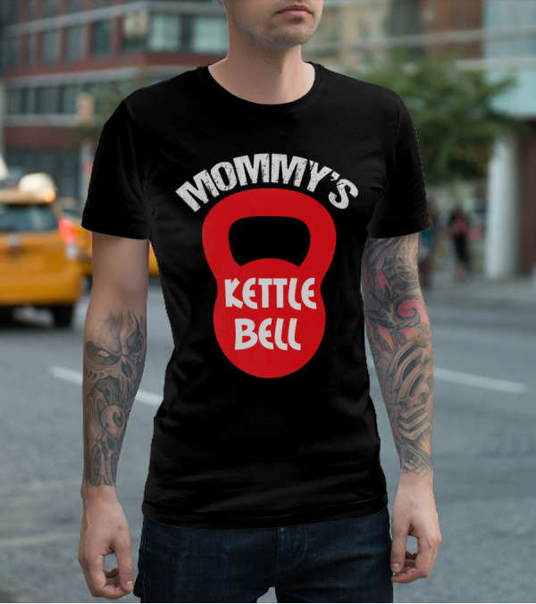 Mommy's Kettlebell T-Shirt