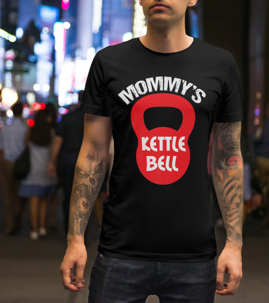 Mommy's Kettlebell T-Shirt