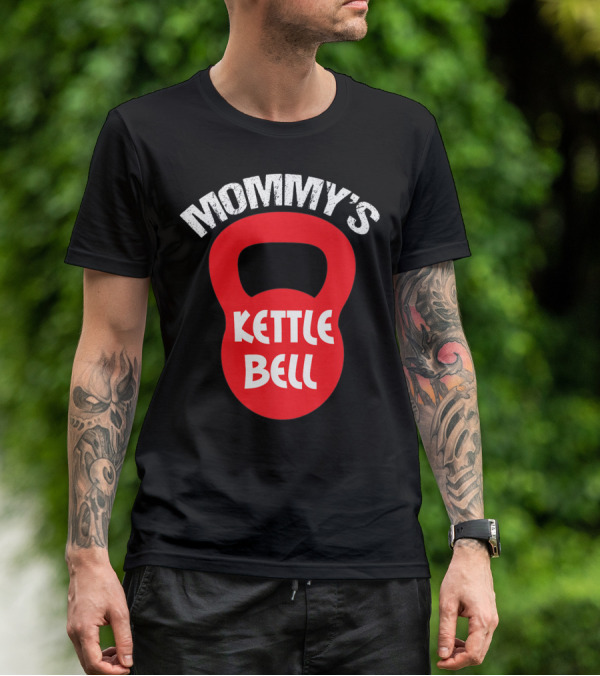 Mommy's Kettlebell T-Shirt