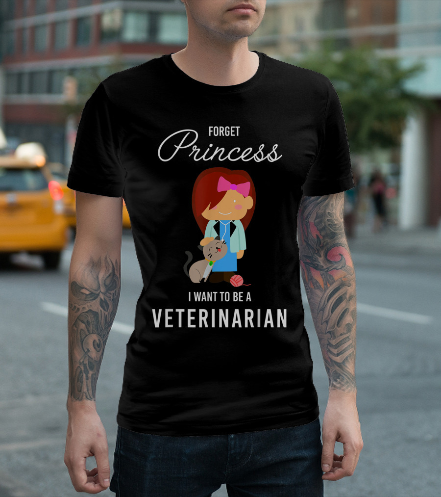 Forget Princess I Want To Be A Veterinarian with Cartoon Veterinarian and Cat T-Shirt