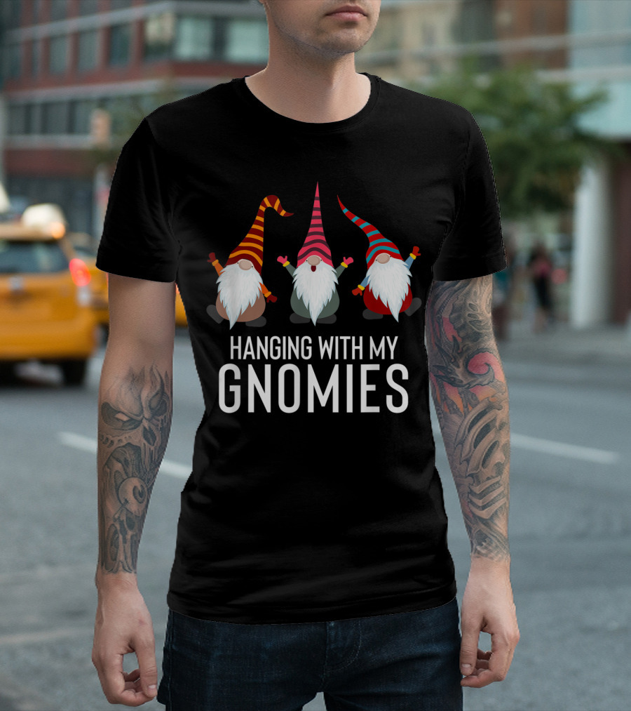 Hanging With My Gnomies Funny Yard Garden Gnome Friends T-Shirt