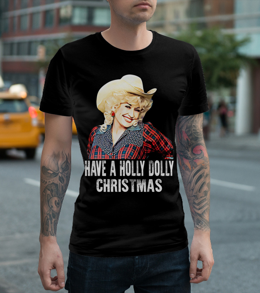 Have A Holly Dolly Christmas T-Shirt