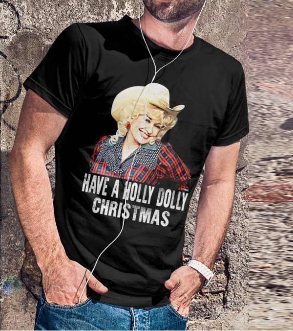 Have A Holly Dolly Christmas T-Shirt
