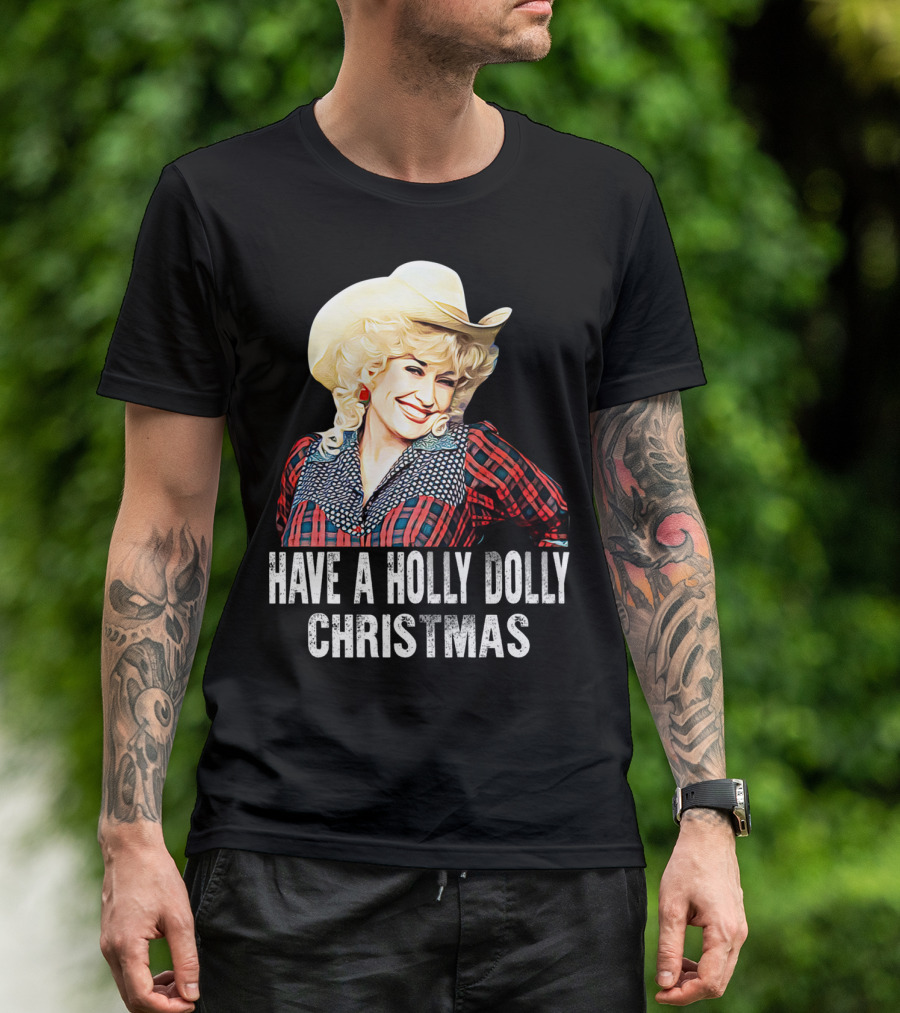 Have A Holly Dolly Christmas T-Shirt