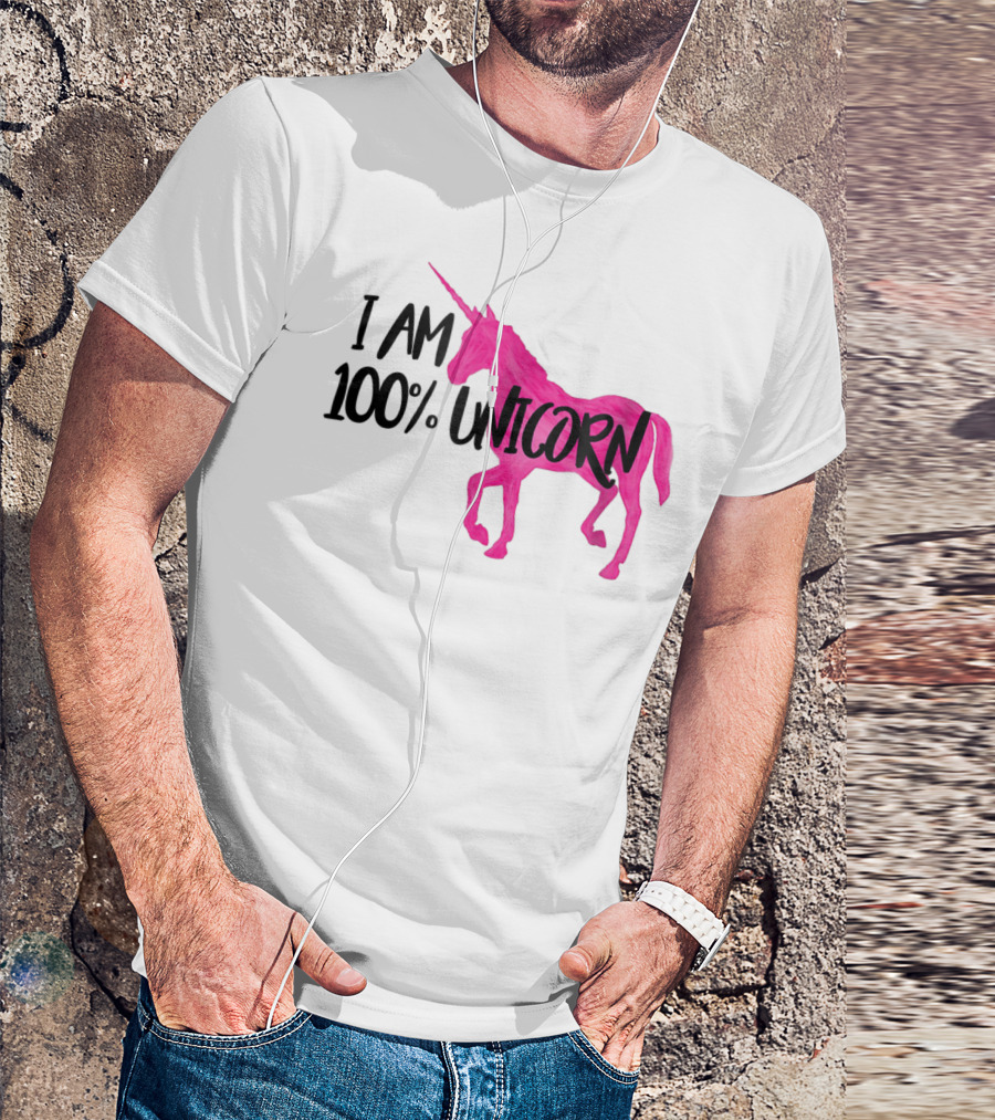 I Am 100% Unicorn T-Shirt